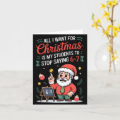 Carte All I Want For Christmas Is My Students To Stop Sa (Fleur jaune)