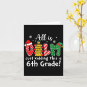 Carte All Is Calm Just Kidding 6th Grade Funny Christmas (Fleur jaune)