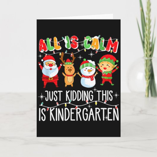 Carte All Is Calm Just Kidding This Is Kindergarten (Devant)