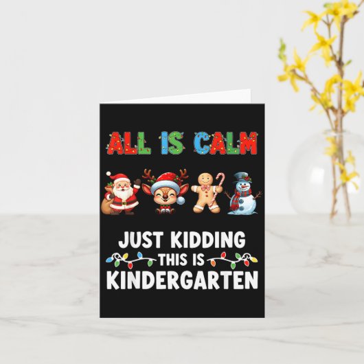 Carte All Is Calm Just Kidding This Is Kindergarten Chri (Fleur jaune)