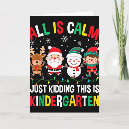 Carte All Is Calm Just Kidding This Is Kindergarten Chri (Devant)