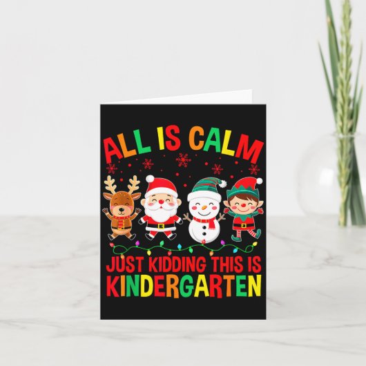 Carte All Is Calm Just Kidding This Is Kindergarten Chri (Devant)