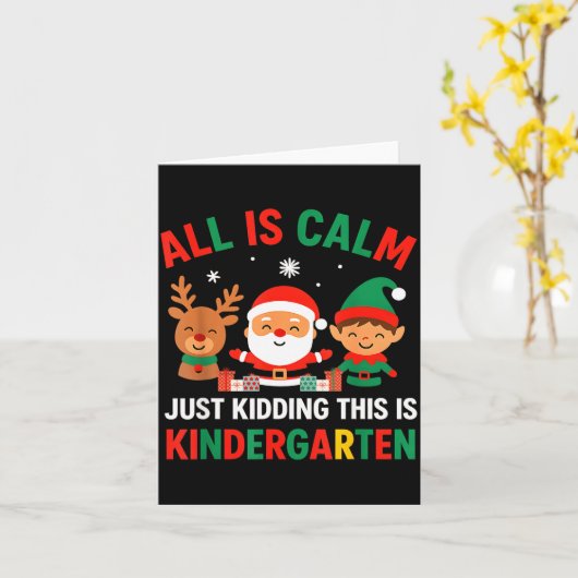 Carte All Is Calm Just Kidding This Is Kindergarten Chri (Fleur jaune)