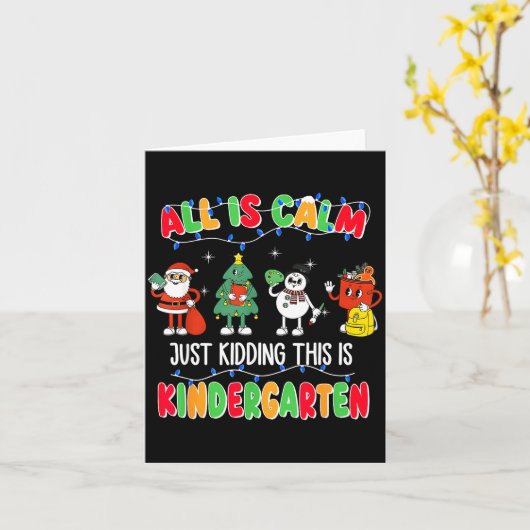Carte All Is Calm Just Kidding This Is Kindergarten Chri (Fleur jaune)