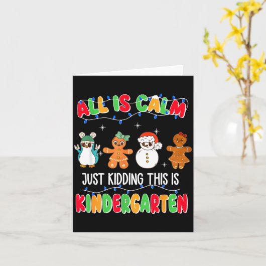 Carte All Is Calm Just Kidding This Is Kindergarten Chri (Fleur jaune)