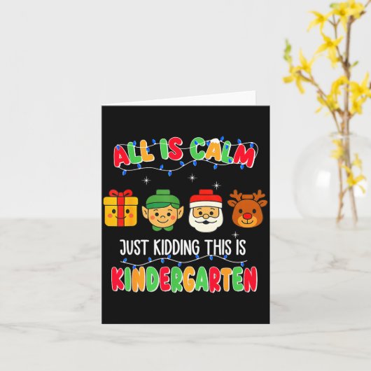 Carte All Is Calm Just Kidding This Is Kindergarten Chri (Fleur jaune)