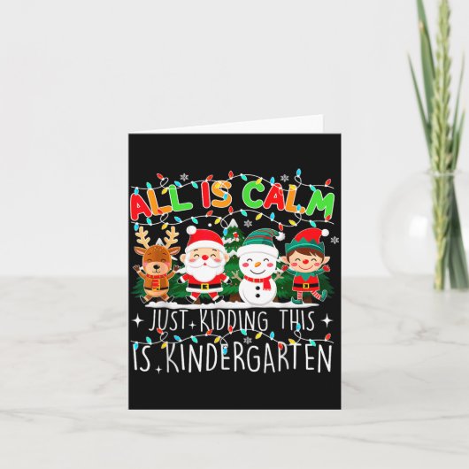 Carte All Is Calm Just Kidding This Is Kindergarten Chri (Devant)