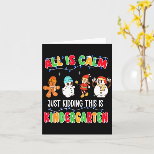 Carte All Is Calm Just Kidding This Is Kindergarten Chri (Fleur jaune)