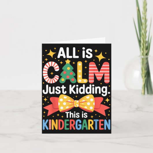 Carte All Is Calm Just Kidding This Is Kindergarten Kids (Devant)