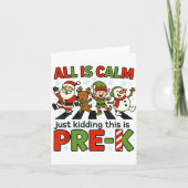Carte All Is Calm Just Kidding This Is Pre-k Christmas T (Devant)