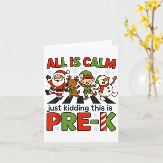 Carte All Is Calm Just Kidding This Is Pre-k Christmas T (Fleur jaune)