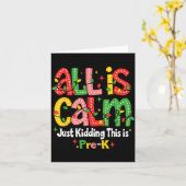 Carte All Is Calm Just Kidding This Is Pre K Christmas T (Fleur jaune)