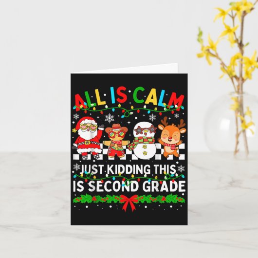 Carte All Is Calm Just Kidding This Is Second Grade Chri (Fleur jaune)