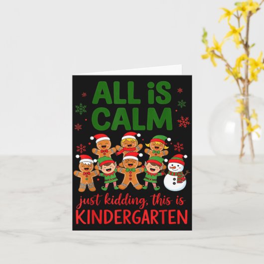 Carte All Is Calm This Is Kindergarten Gingerbread Chris (Fleur jaune)