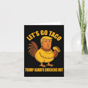 Carte Allons Taco Trump toujours chickens dehors Funny T