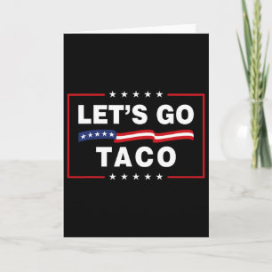 Carte Allons-y Taco Drôle Politique Taco Trump Toujours