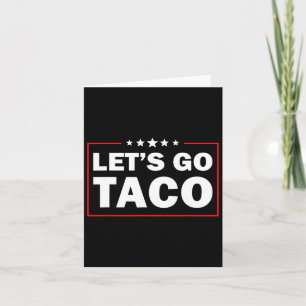 Carte Allons-y Taco Drôle Trump toujours poulets dehors