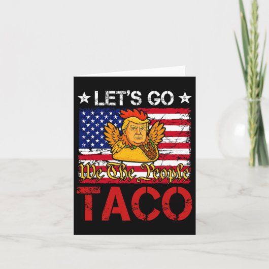Carte Allons-y Taco Drôle Trump toujours poulets dehors (Devant)