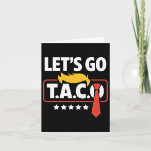 Carte Allons-y Taco Trump toujours chickens dehors drôle