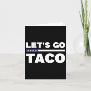 Carte Allons-y Taco Trump toujours chickens dehors Funny
