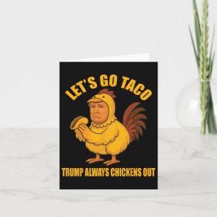 Carte Allons-y, Taco Trump toujours poules dehors Funny