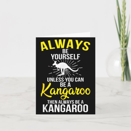 Carte Always Be Yourself Unless You Can Be A Kangaroo  (Devant)