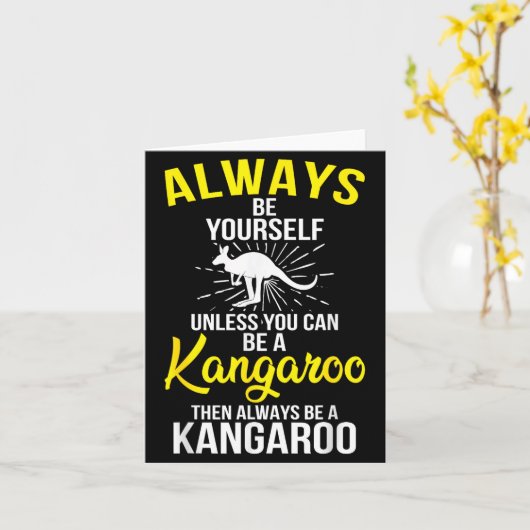 Carte Always Be Yourself Unless You Can Be A Kangaroo  (Fleur jaune)