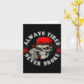 Carte Always Tired Never Broke Funny Skull (on Back)  (Fleur jaune)