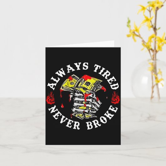 Carte Always Tired Never Broke Skull (on Back)  (Fleur jaune)