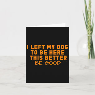 Carte Amoureux des chiens J'Ai Laissé Mon Chien Pour Êtr