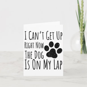 Carte Amoureux des chiens, je ne peux pas me lever maint