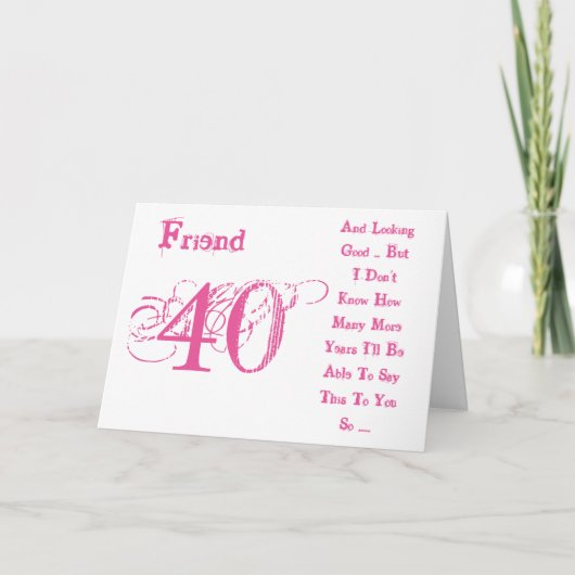 Carte Amusant, 40ème anniversaire pour ami, texte rose & (Devant)