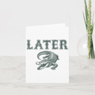Carte Amusant Alligator Pun plus tard Gator