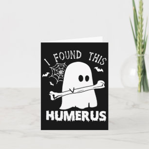 Carte Amusant J'Ai Trouvé Ce Humerus Boo Ghost Halloween