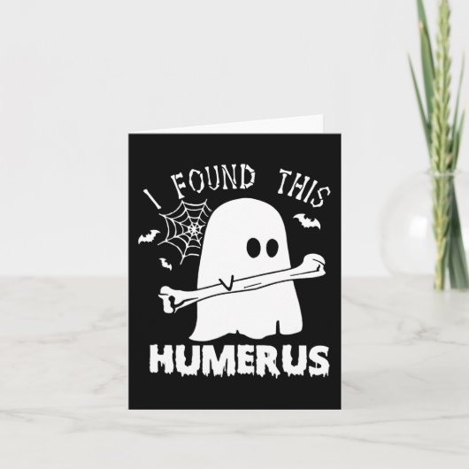 Carte Amusant J'Ai Trouvé Ce Humerus Boo Ghost Halloween (Devant)
