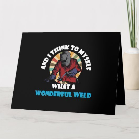 Carte And I Think To Myself What A Wonderful Weld Funny  (Devant)