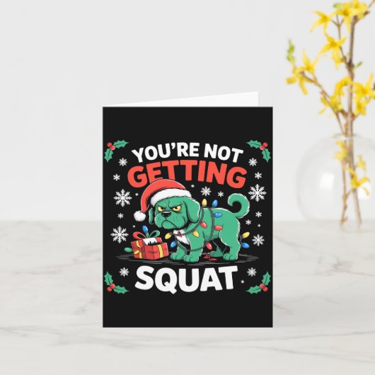 Carte Angry Christmas Dog You're Not Getting Squat Holid (Fleur jaune)