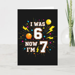 Carte Anniversaire 7 Ans J'étais 6 Maintenant J'ai 7 67
