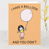 CARTE ANNIVERSAIRE AMUSANT J'AI UN BALLON, TU N'ES PAS F (Fleur jaune)