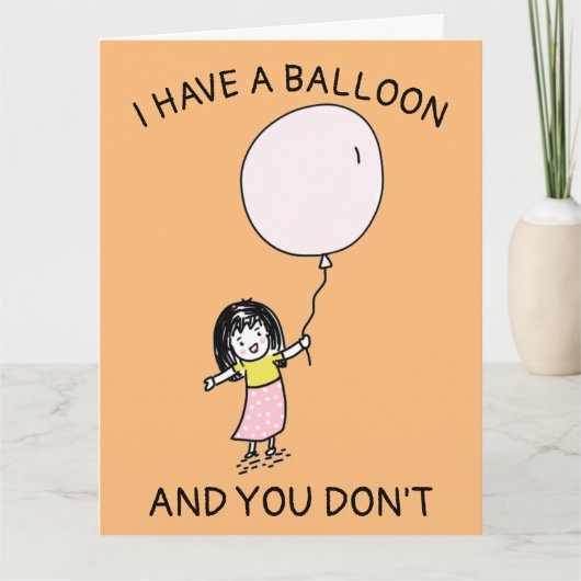 CARTE ANNIVERSAIRE AMUSANT J'AI UN BALLON, TU N'ES PAS F (Devant)