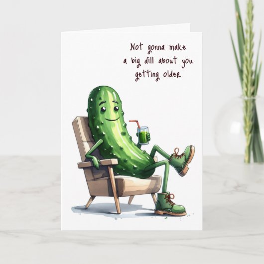 Carte Anniversaire Dill Pickle Obtenir un Humour plus âg (Devant)