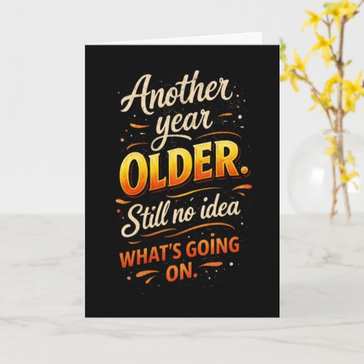Carte Another Year Older, No Idea What’s Going On (Fleur jaune)