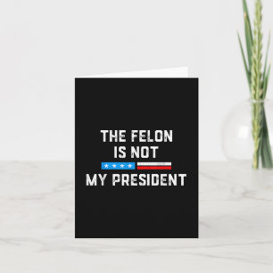 Carte Anti Trump Felon pas mon président