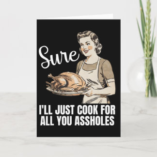 Carte Antique Sûr Je vais juste cuisiner pour vous tous 