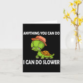 Carte Anything You Can Do - I Can Do Slower Funny Slow T (Fleur jaune)