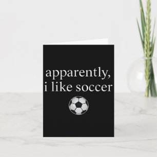 Carte Apparemment j'aime Soccer Saison de football drôle