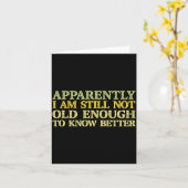 Carte Apparently I Am Still Not Old Enough To Know Bette (Fleur jaune)