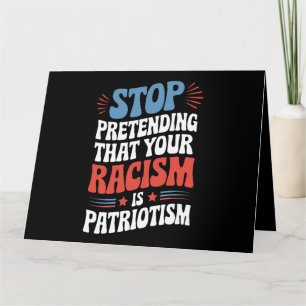 Carte Arrêtez de protéger votre racisme est le patriotis