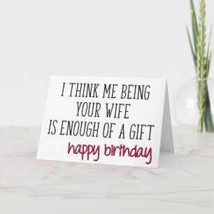 Carte Assez d'un Cadeau de Femme, Anniversaire de Mari D
