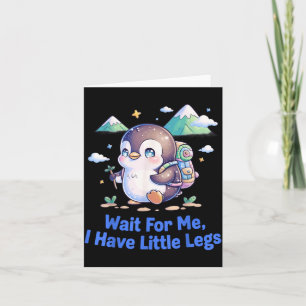 Carte Attendez d'avoir des petites jambes Pingouin Rando
